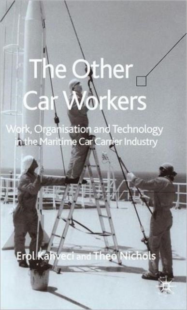 The Other Car Workers - Work, Organisation and Technology in the Maritime Car Carrier Industry
