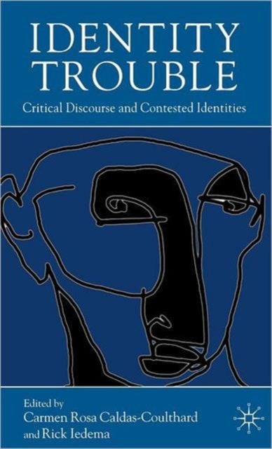 Identity Trouble - Critical Discourse and Contested Identities