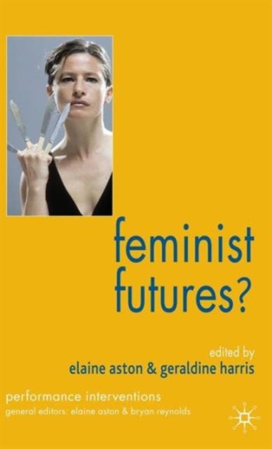Feminist Futures? - Theatre, Performance, Theory