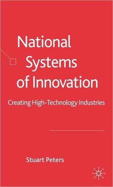 National Systems of Innovation - Creating High Technology Industries