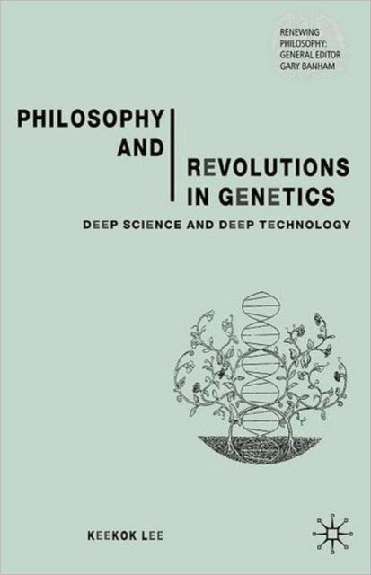Philosophy and Revolutions in Genetics - Deep Science and Deep Technology