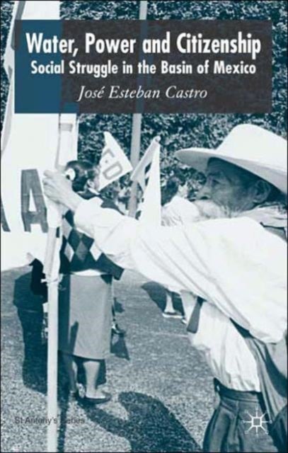 Water, Power and Citizenship - Social Struggle in the Basin of Mexico