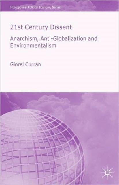 21st Century Dissent - Anarchism, Anti-Globalization and Environmentalism
