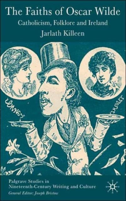 The Faiths of Oscar Wilde - Catholicism, Folklore and Ireland