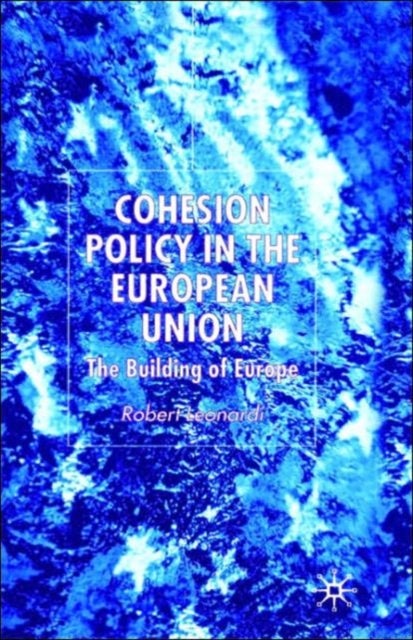 Cohesion Policy in the European Union - The Building of Europe