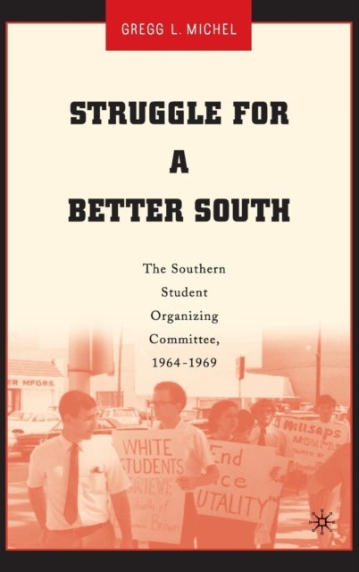 Struggle for a Better South - The Southern Student Organizing Committee, 1964-1969
