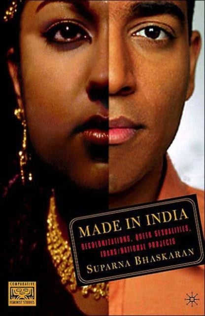 Made in India - Decolonizations, Queer Sexualities, Trans/national Projects