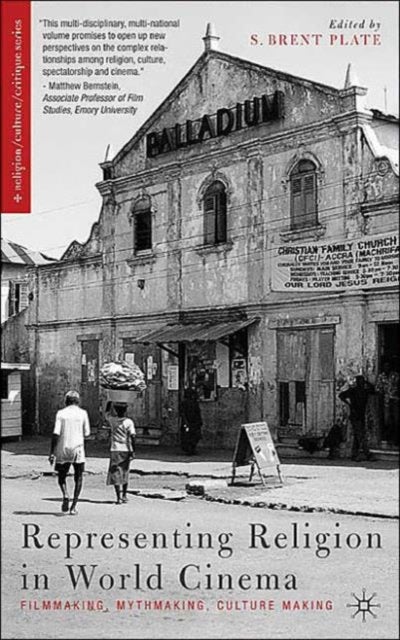 Representing Religion in World Cinema - Filmmaking, Mythmaking, Culture Making