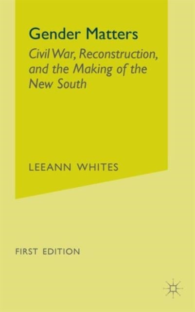 Gender Matters - Race, Class and Sexuality in the Nineteenth-Century South