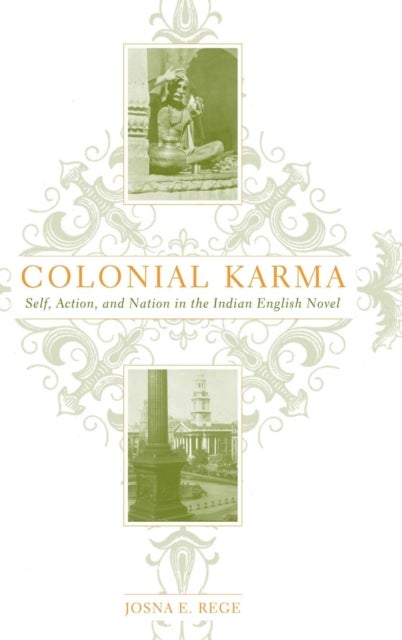 Colonial Karma - The Problem of Action in the Indian English Novel