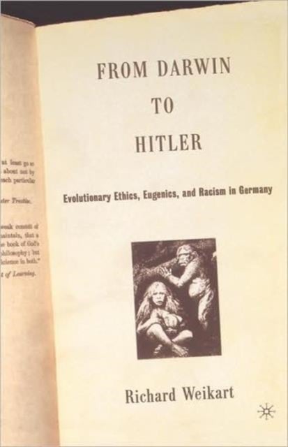 From Darwin to Hitler - Evolutionary Ethics, Eugenics and Racism in Germany