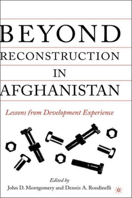 Beyond Reconstruction in Afghanistan - Lessons from Development Experience