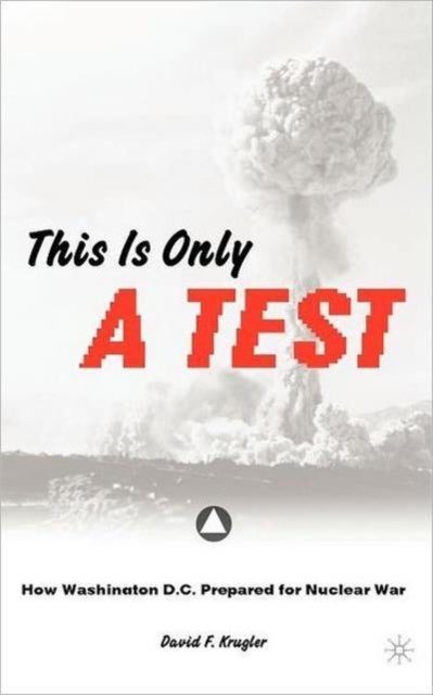 This is only a Test - How Washington D.C. Prepared for Nuclear War