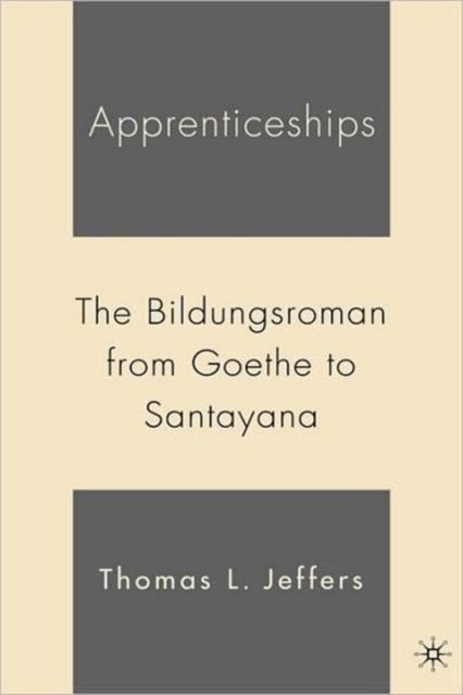 Apprenticeships - The Bildungsroman from Goethe to Santayana