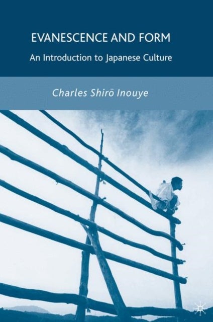 Evanescence and Form - An Introduction to Japanese Culture