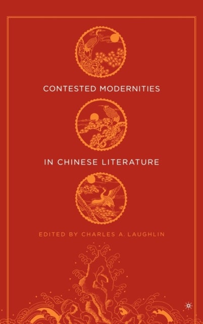 Contested Modernities in Chinese Literature