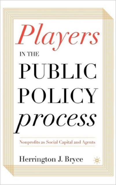 Players in the Public Policy Process - Nonprofits as Social Capital and Agents
