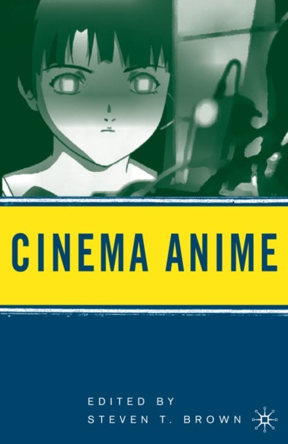 Cinema Anime - Critical Engagements with Japanese Animation