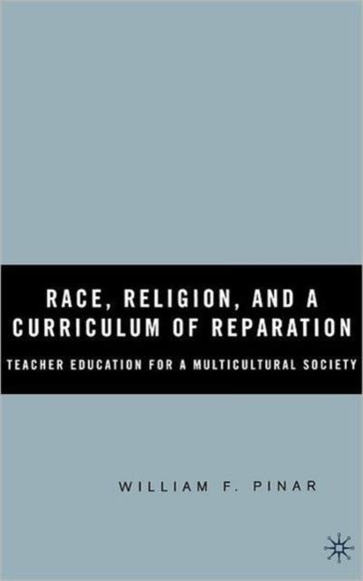 Race, Religion, and A Curriculum of Reparation - Teacher Education for a Multicultural Society