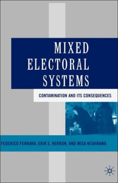 Mixed Electoral Systems - Contamination and its Consequences