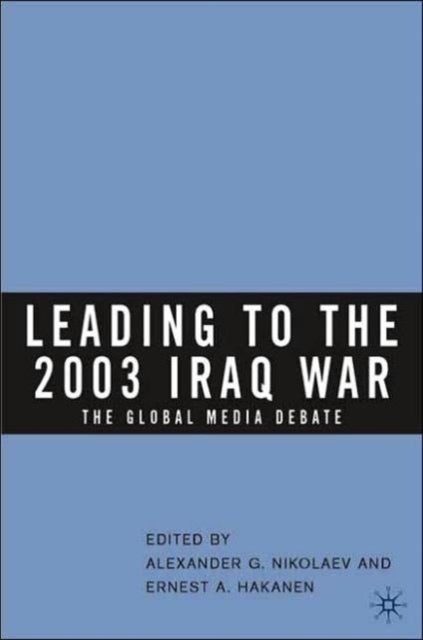 Leading to the 2003 Iraq War - The Global Media Debate