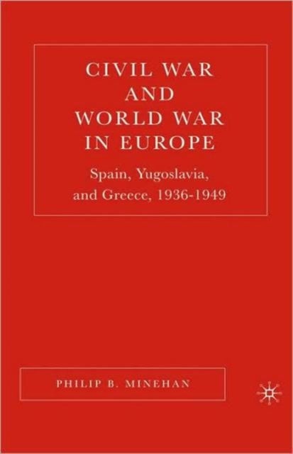Civil War and World War in Europe - Spain, Yugoslavia, and Greece, 1936-1949