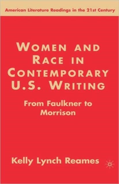 Women and Race in Contemporary U.S. Writing - From Faulkner to Morrison