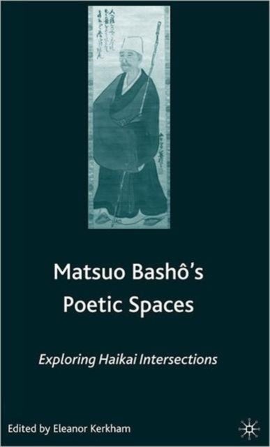 Matsuo Bash?’s Poetic Spaces - Exploring Haikai Intersections