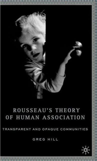 Rousseau's Theory of Human Association - Transparent and Opaque Communities