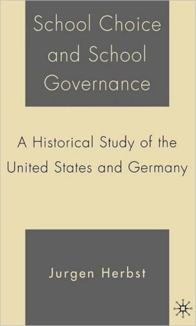 School Choice and School Governance - A Historical Study of the United States and Germany