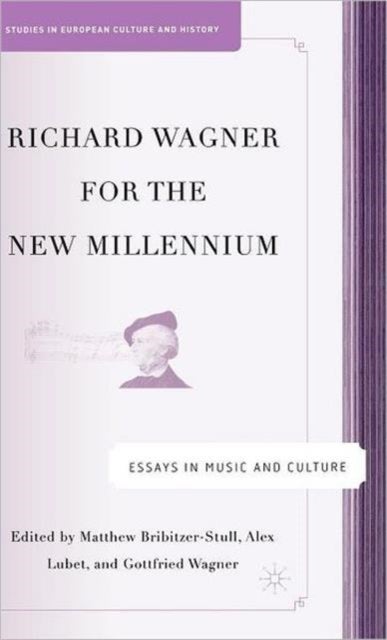 Richard Wagner for the New Millennium - Essays in Music and Culture