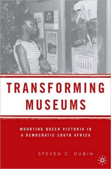 Transforming Museums - Mounting Queen Victoria in a Democratic South Africa