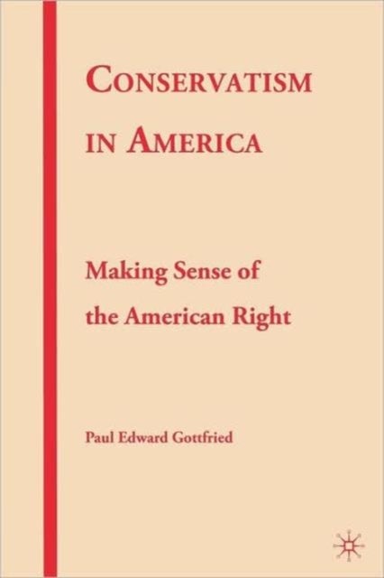 Conservatism in America - Making Sense of the American Right