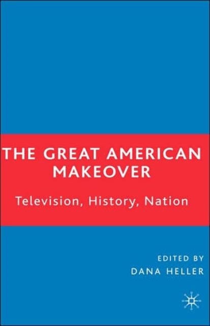 The Great American Makeover - Television, History, Nation
