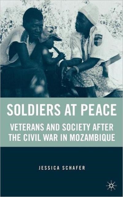 Soldiers at Peace - Veterans of the Civil War in Mozambique