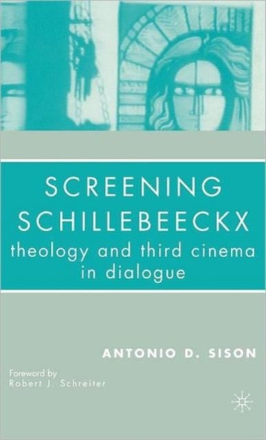 Screening Schillebeeckx - Theology and Third Cinema in Dialogue