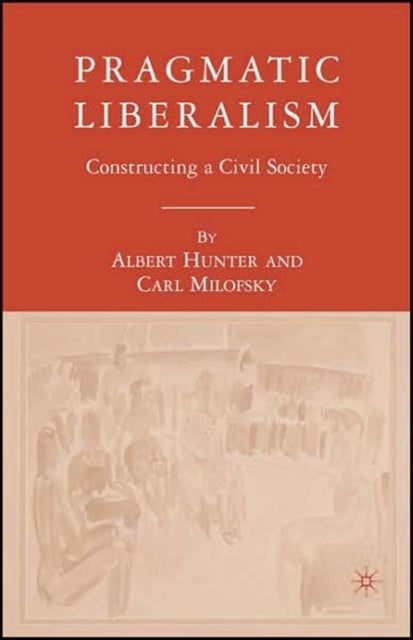 Pragmatic Liberalism - Constructing a Civil Society