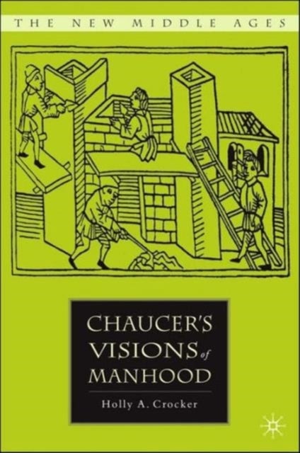 Chaucer’s Visions of Manhood