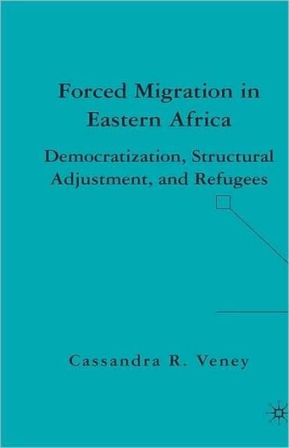 Forced Migration in Eastern Africa - Democratization, Structural Adjustment, and Refugees
