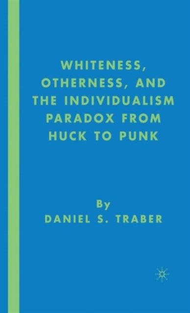 Whiteness, Otherness and the Individualism Paradox from Huck to Punk