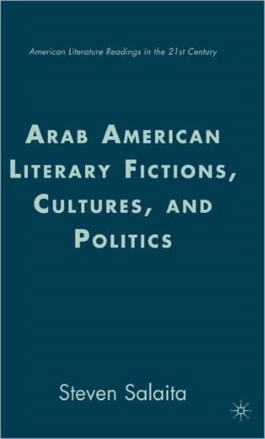 Arab American Literary Fictions, Cultures, and Politics