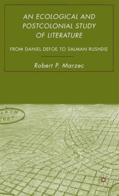 An Ecological and Postcolonial Study of Literature - From Daniel Defoe to Salman Rushdie