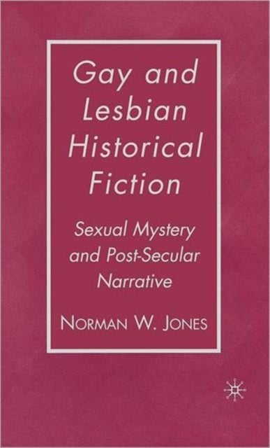 Gay and Lesbian Historical Fiction - Sexual Mystery and Post-Secular Narrative