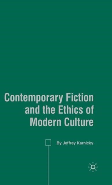 Contemporary Fiction and the Ethics of Modern Culture