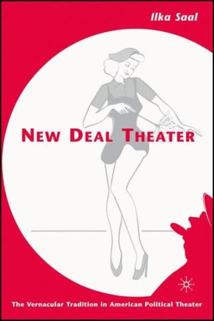 New Deal Theater - The Vernacular Tradition in American Political Theater