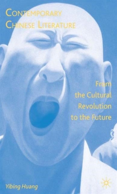 Contemporary Chinese Literature - From the Cultural Revolution to the Future