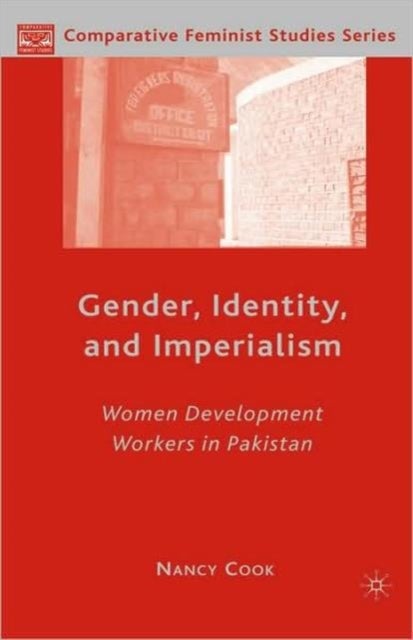Gender, Identity, and Imperialism - Women Development Workers in Pakistan