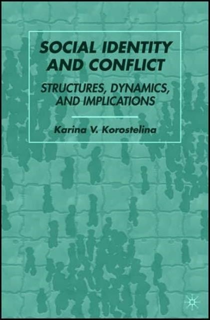 Social Identity and Conflict - Structures, Dynamics, and Implications
