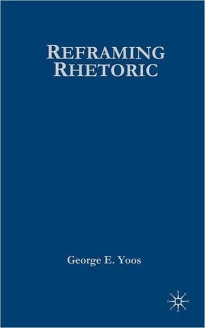 Reframing Rhetoric - A Liberal Politics Without Dogma