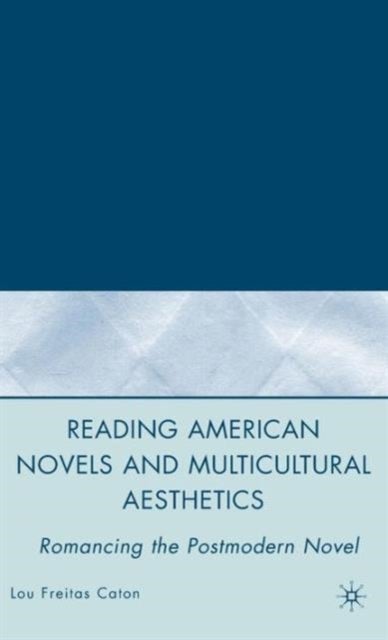 Reading American Novels and Multicultural Aesthetics - Romancing the Postmodern Novel